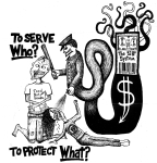 Artwork --- To Serve Who? To Protect What? (Anti-Police and Anti-Cop Directory | Description : This image came from http://www.RadicalGraphics.or... | Tags : System, The System, Machine, Money, Dollar Sign, P...) ::: By Radical Graphics (About: All material posted here originally appeared at ht... | Ideals: Anarchy, Animal Liberation, Anti-America, Anti-Bio...)