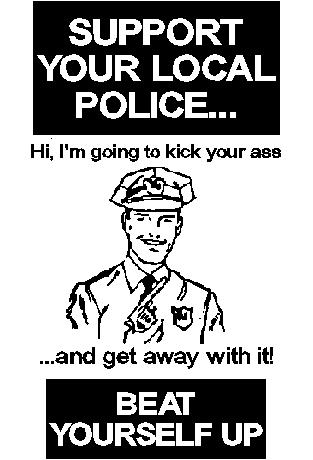 Support Your Local Police, Beat Yourself Up